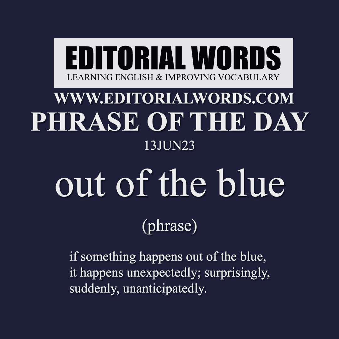 Phrase of the Day (out of the blue)-13JUN23