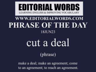 Phrase of the Day (cut a deal)-18JUN23