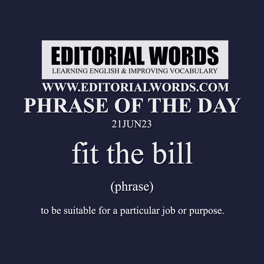 Phrase of the Day (fit the bill)-21JUN23