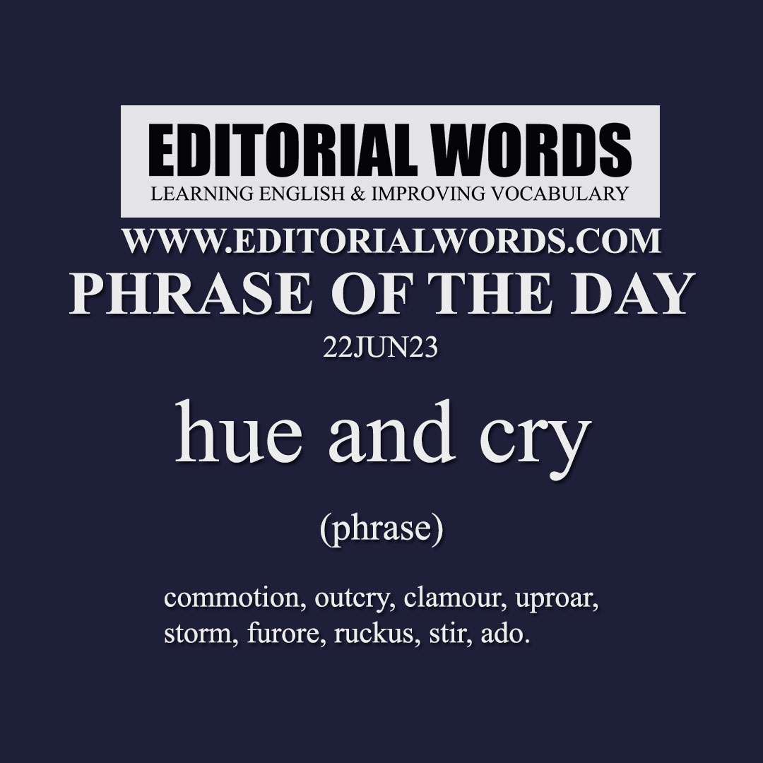 Phrase of the Day (hue and cry)-22JUN23