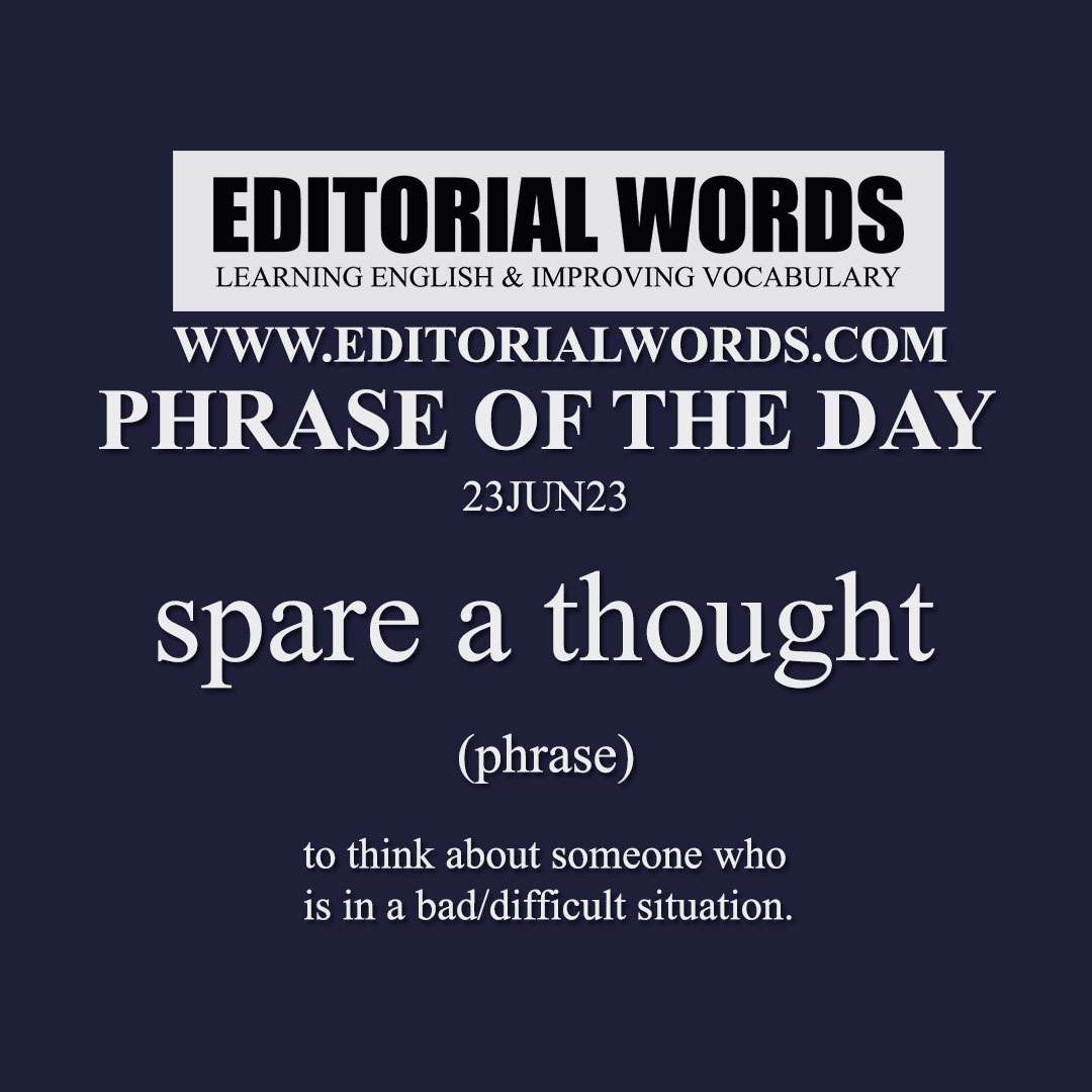 Phrase of the Day (spare a thought)-23JUN23