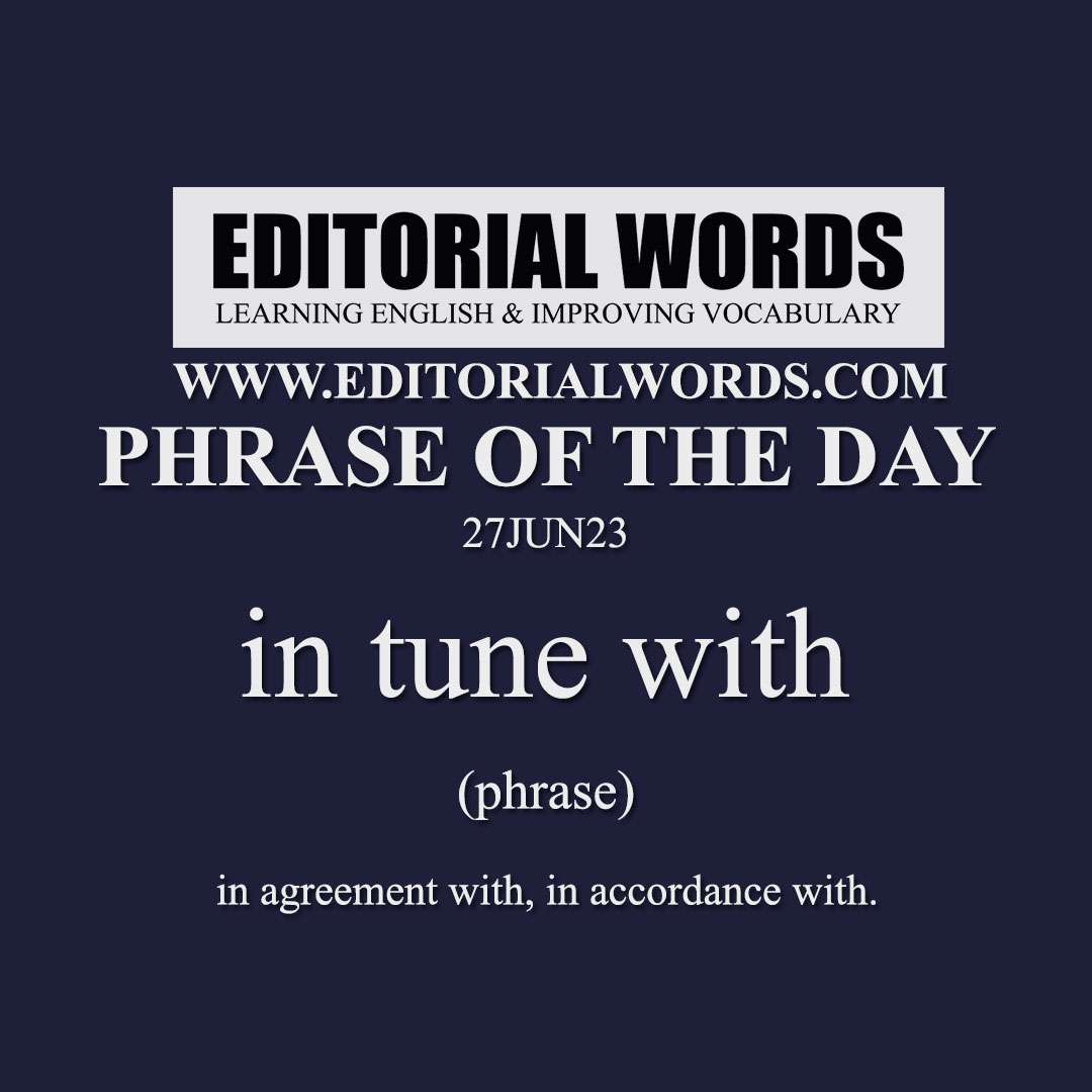 Phrase of the Day (in tune with)-27JUN23