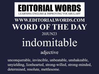 Word of the Day (indomitable)-20JUN23