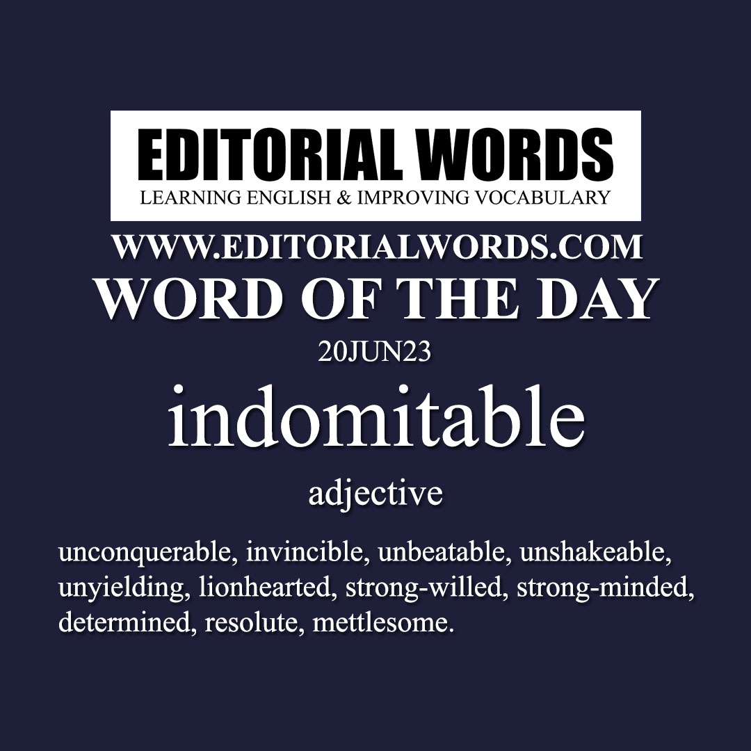 Word of the Day (indomitable)-20JUN23