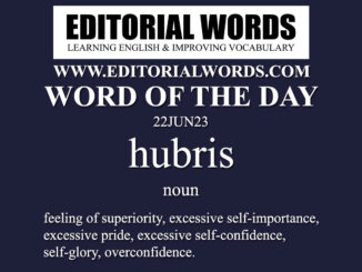 Word of the Day (hubris)-22JUN23