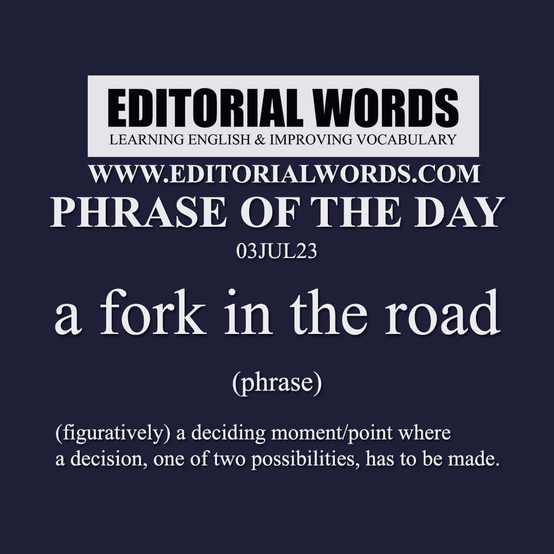 Phrase of the Day (a fork in the road)-03JUL23