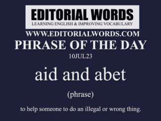 Phrase of the Day (aid and abet)-10JUL23