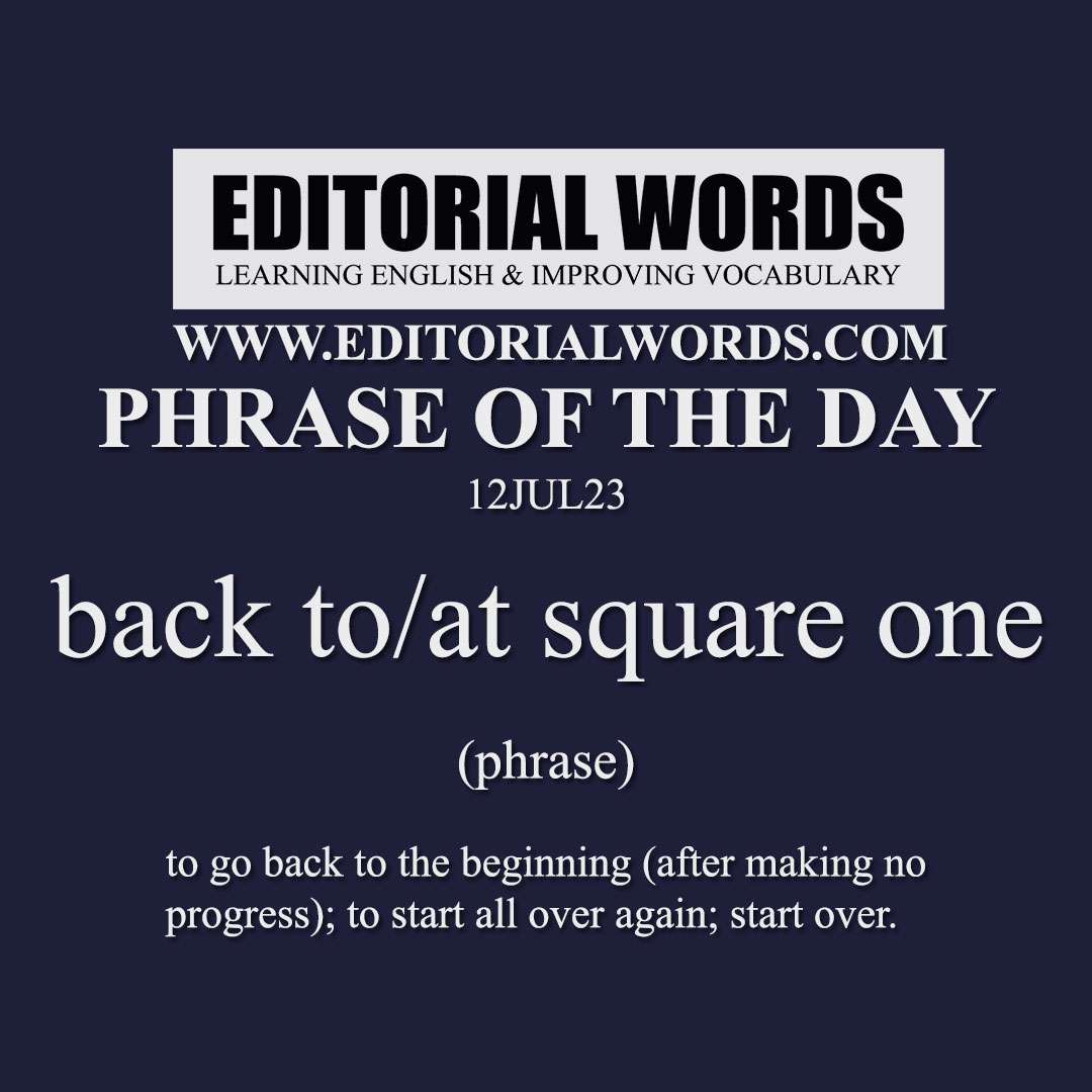 Phrase of the Day (back to/at square one)-12JUL23