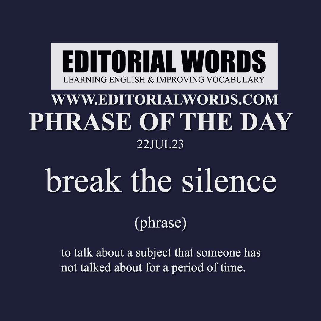 Phrase of the Day (break the silence)-22JUL23