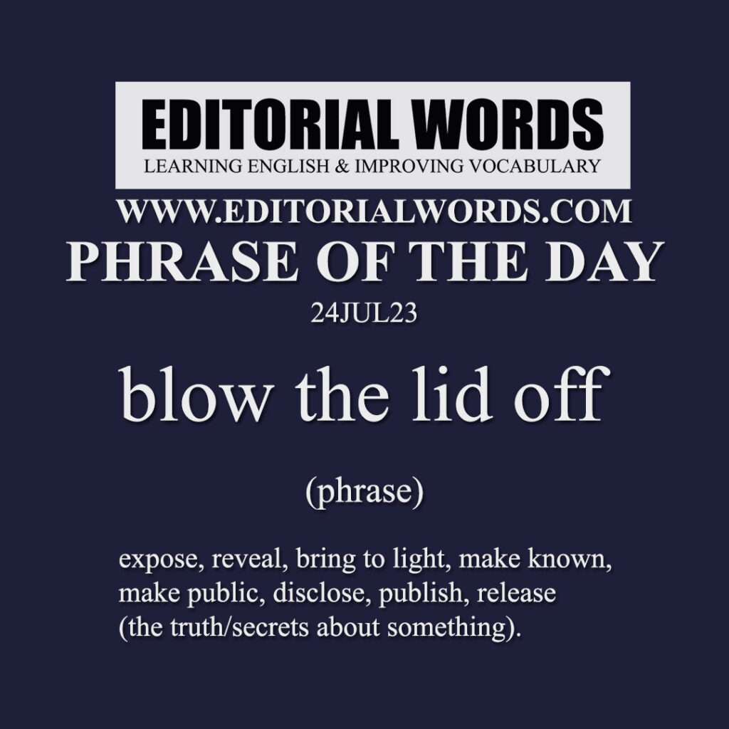 phrase-of-the-day-blow-the-lid-off-24jul23-editorial-words