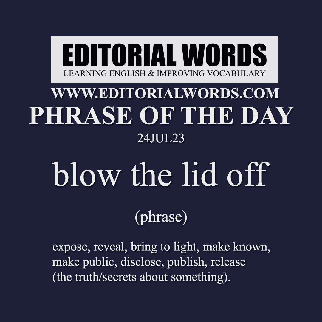 Phrase of the Day (blow the lid off)-24JUL23