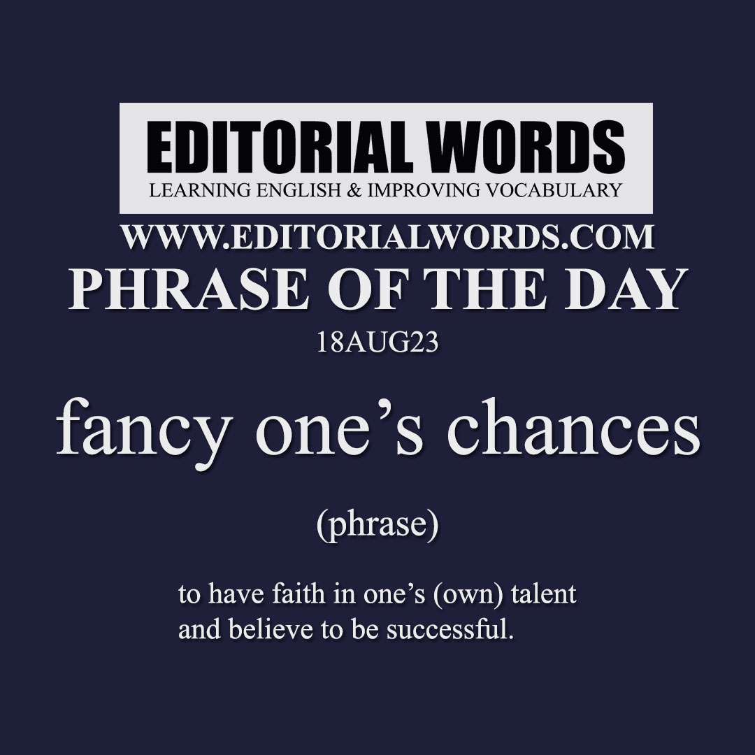 Phrase of the Day (fancy one’s chances)-18AUG23