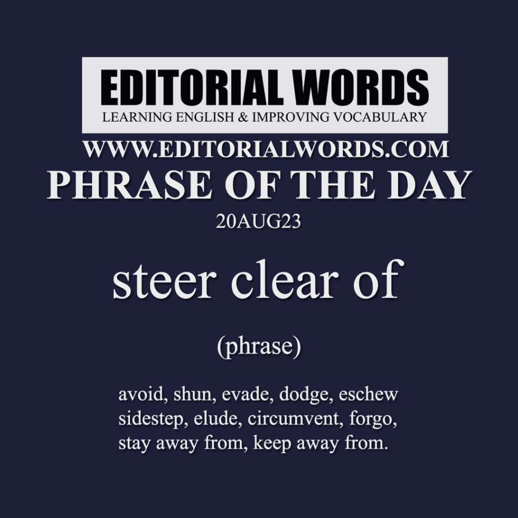 phrase-of-the-day-steer-clear-of-20aug23-editorial-words