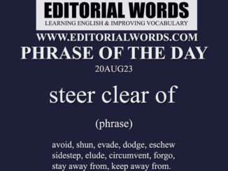 Phrase of the Day (steer clear of)-20AUG23