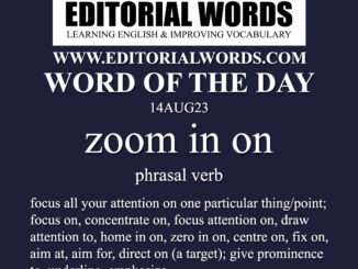 Word of the Day (zoom in on)-14AUG23