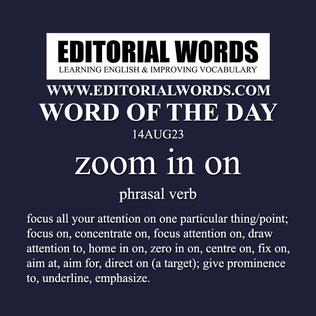 Word of the Day (zoom in on)-14AUG23