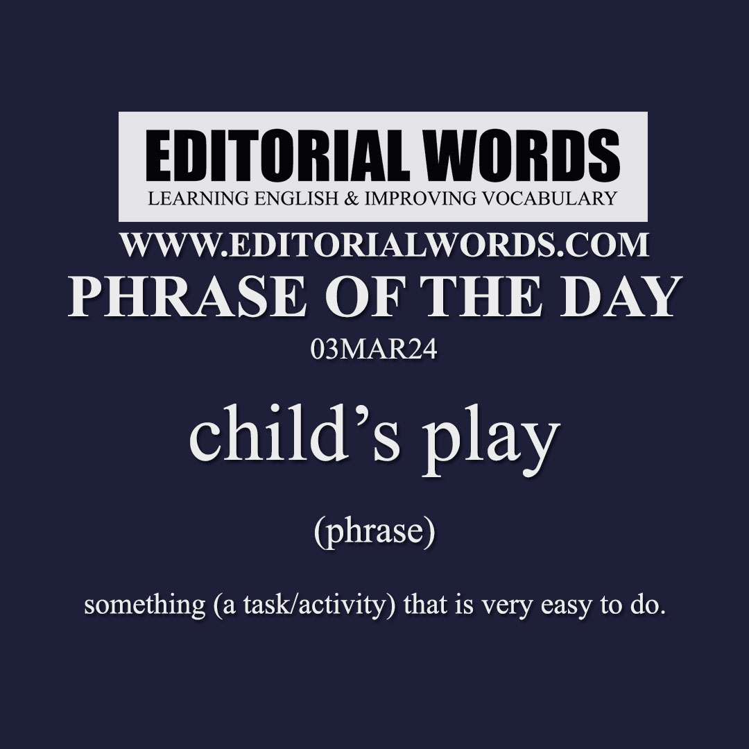 Phrase of the Day (child’s play)-03MAR24