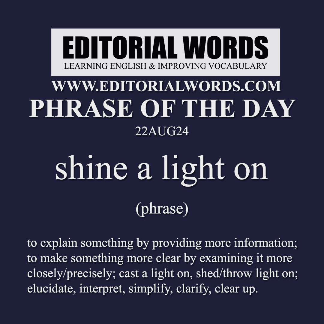 Phrase of the Day (shine a light on)-22AUG24