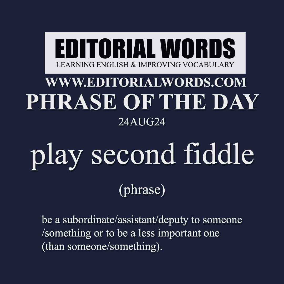 Phrase of the Day (play second fiddle)-24AUG24