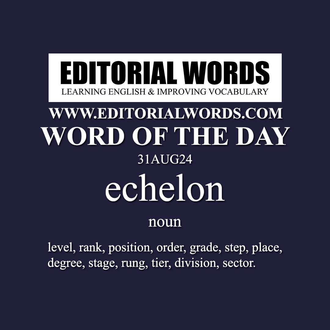 Word of the Day (echelon)-31AUG24