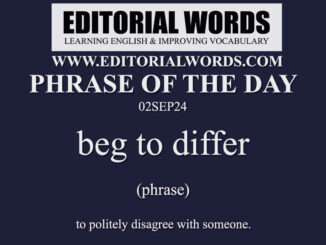 Phrase of the Day (beg to differ)-02SEP24