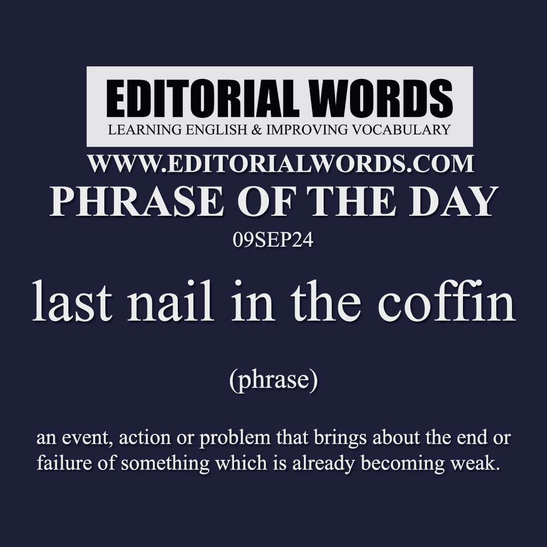 Phrase of the Day (last nail in the coffin)-09SEP24