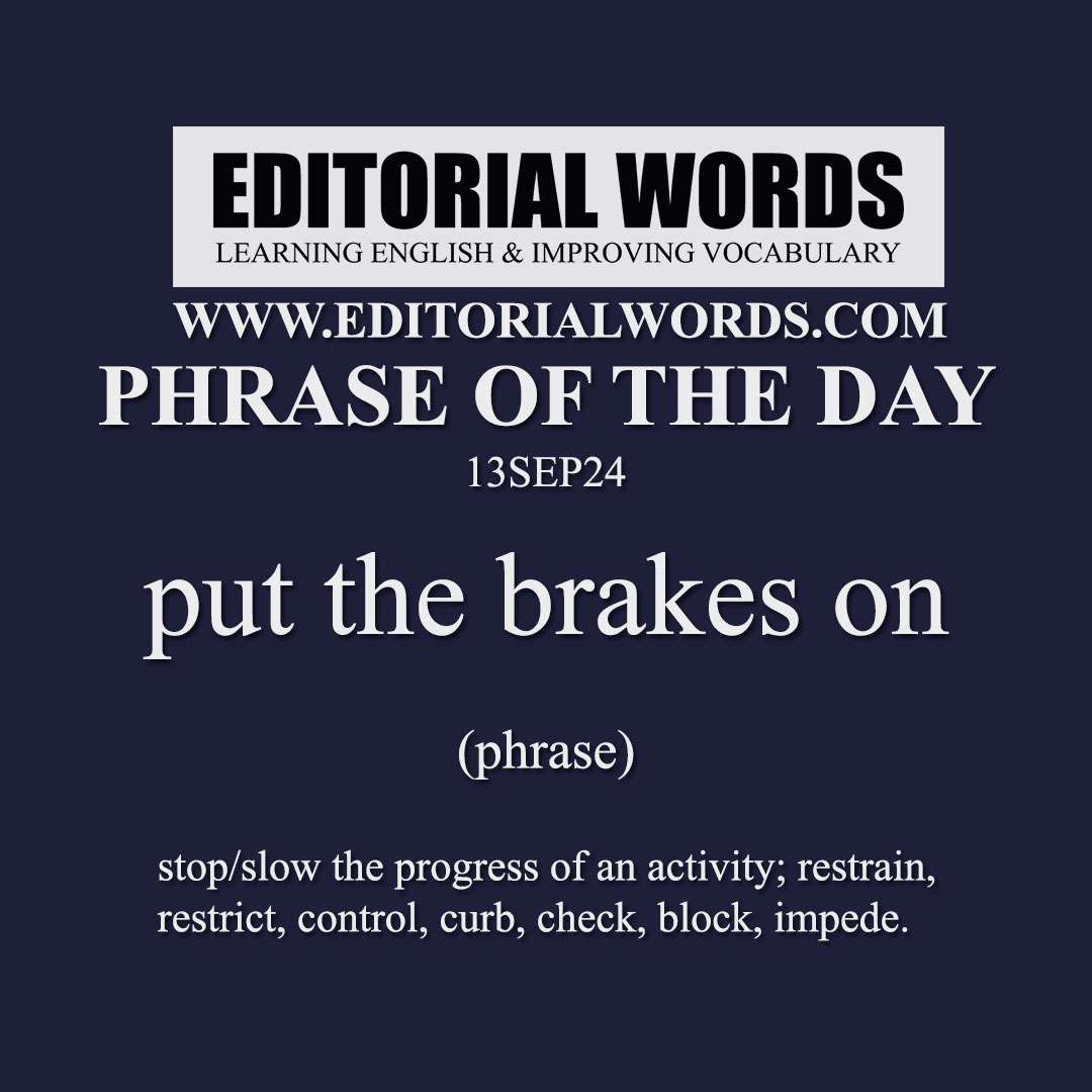 Phrase of the Day (put the brakes on)-13SEP24