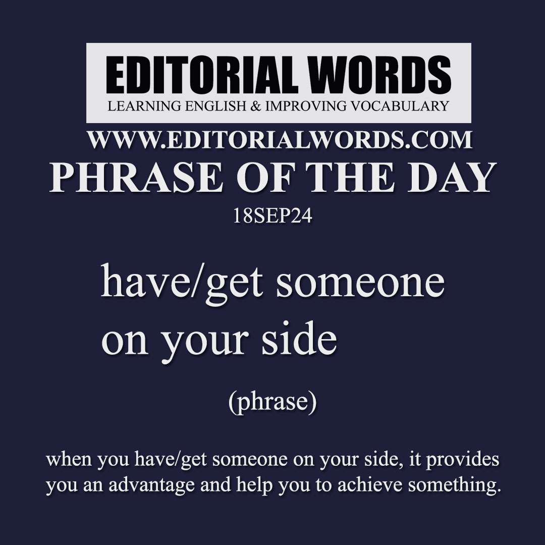 Phrase of the Day (have/get someone on your side)-18SEP24