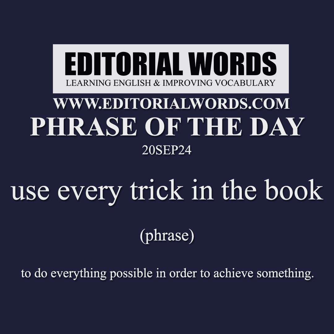 Phrase of the Day (use every trick in the book)-20SEP24