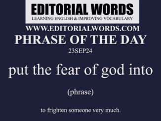 Phrase of the Day (put the fear of god into)-23SEP24