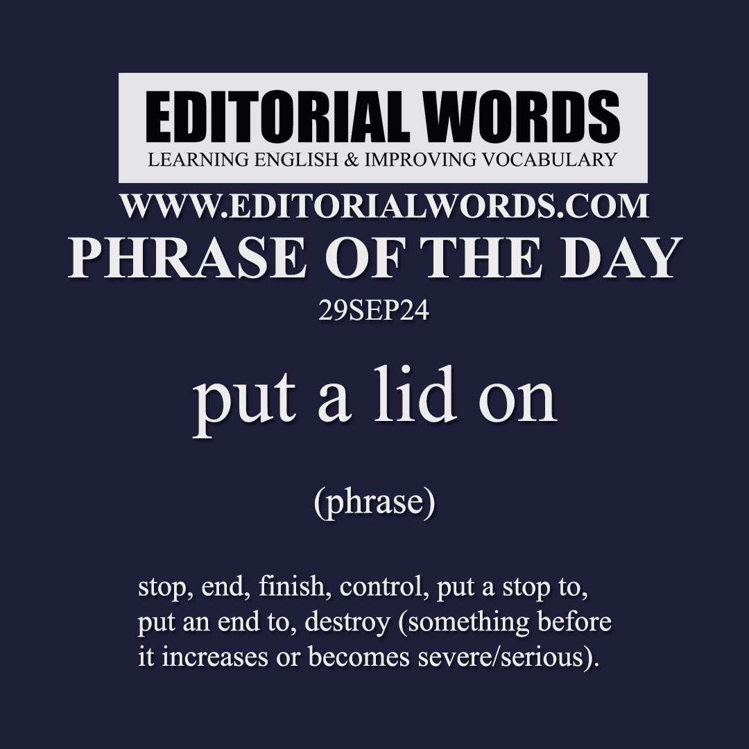 Phrase of the Day (put a lid on)-29SEP24