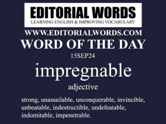 Word of the Day (impregnable)-15SEP24