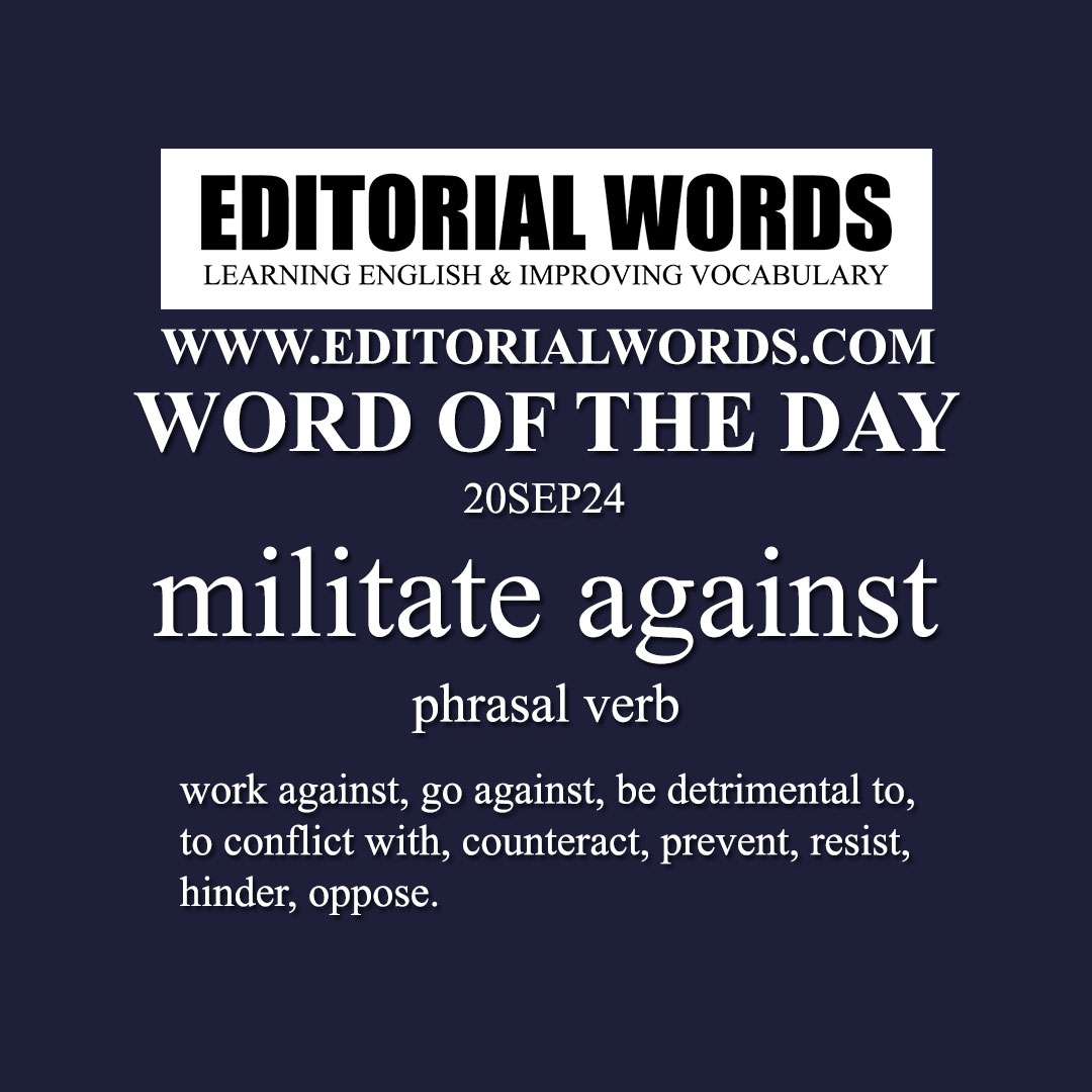 Word of the Day (militate against)-20SEP24