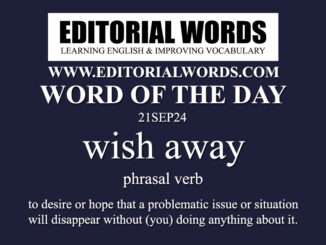 Word of the Day (wish away)-21SEP24