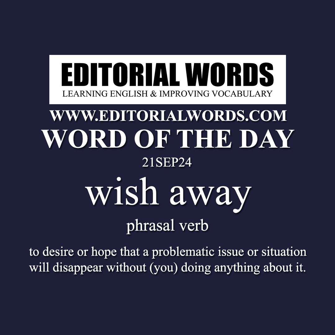 Word of the Day (wish away)-21SEP24