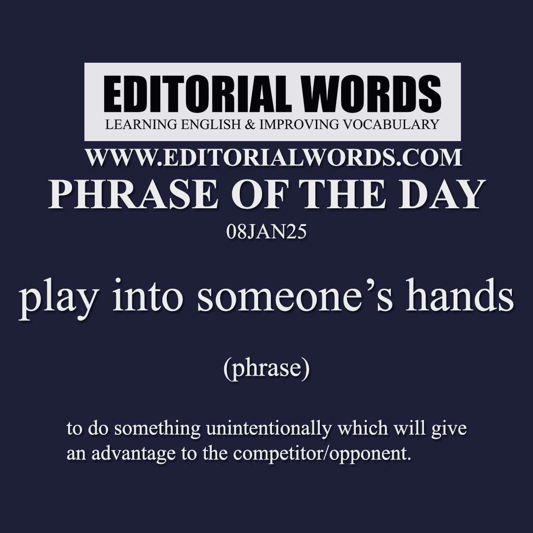 Phrase of the Day (play into someone’s hands)-08JAN25