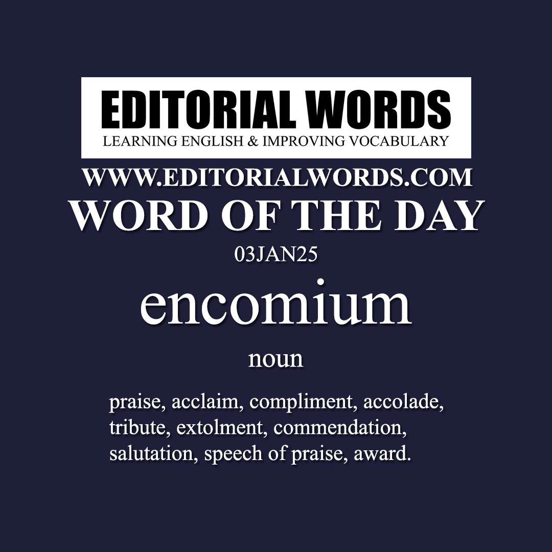 Word of the Day (encomium)-03JAN25