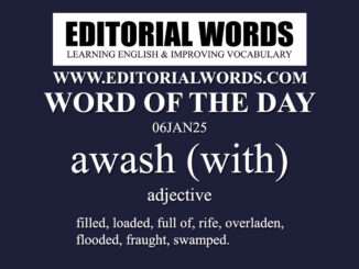 Word of the Day (awash (with))-06JAN25