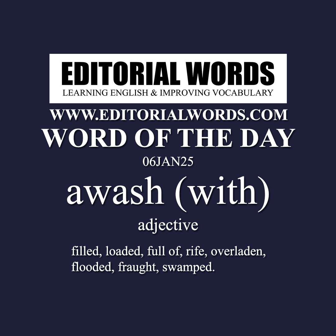 Word of the Day (awash (with))-06JAN25