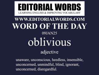 Word of the Day (oblivious)-09JAN25