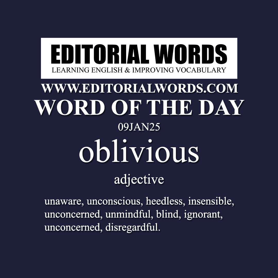 Word of the Day (oblivious)-09JAN25